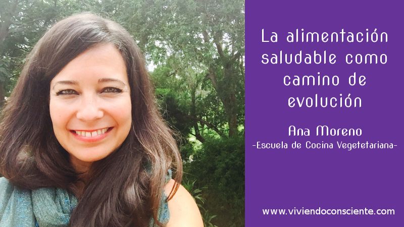 La alimentación saludable como camino de evolución. Ana Moreno (Flexivegetarianos). CharlasConscientes #2