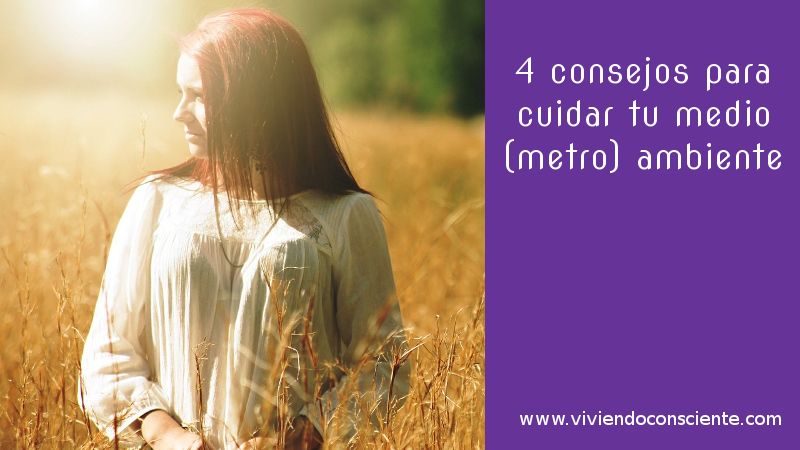 4 consejos para cuidar tu medio (metro) ambiente