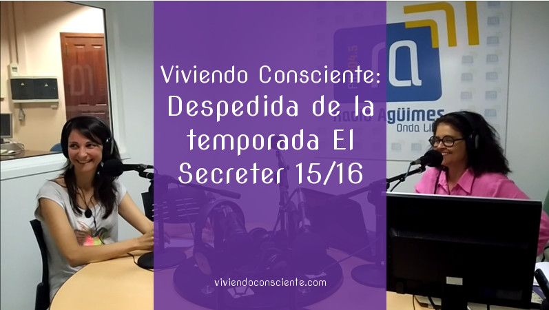 Viviendo Consciente: Despedida de la temporada El Secreter 15/16