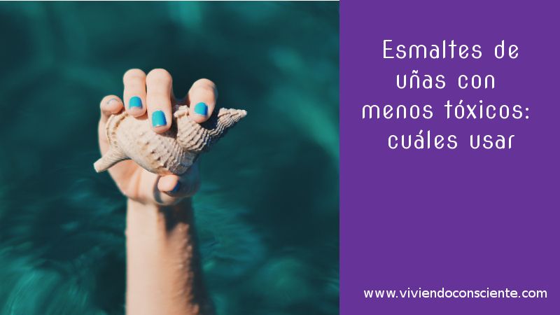 Esmaltes de uñas con menos tóxicos: cuáles usar