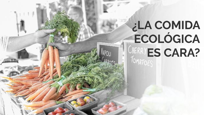 ¿La comida ecológica es cara? Rompiendo el mito