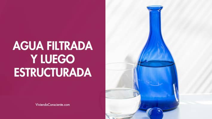 Agua filtrada y luego estructurada