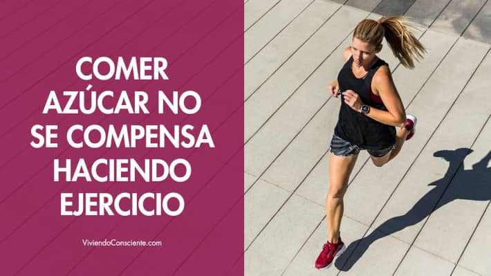 Comer azúcar no se compensa haciendo ejercicio