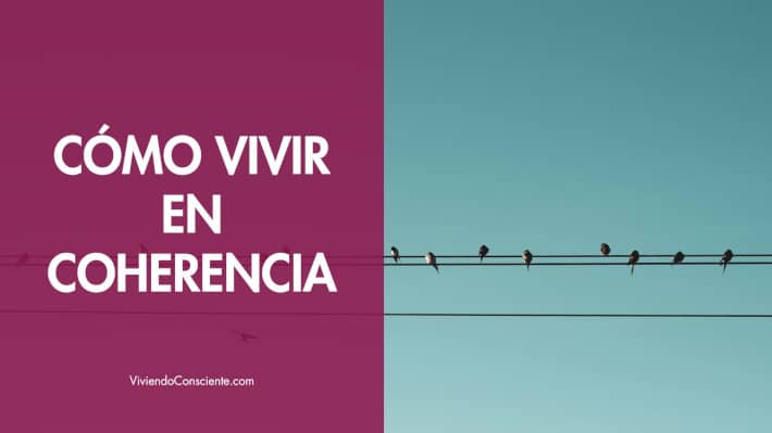 Cómo vivir en coherencia