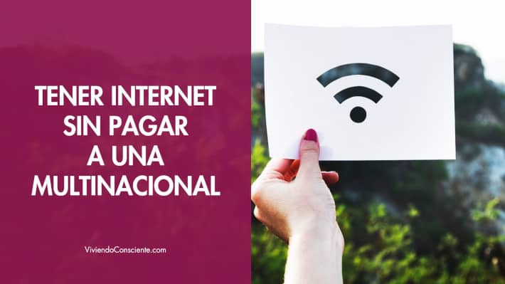 Tener internet sin pagar a una multinacional