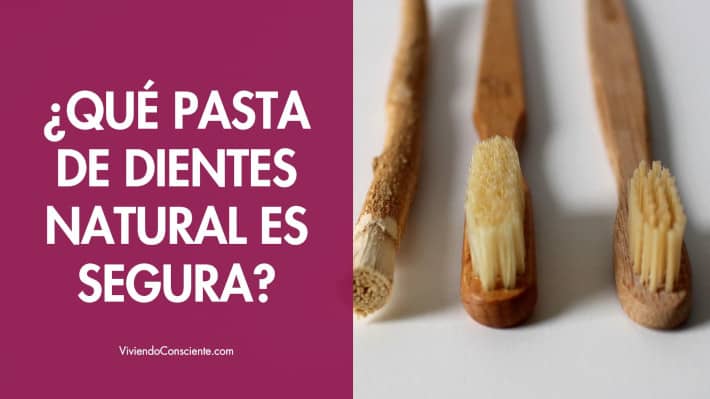 ¿Qué pasta de dientes natural es segura?