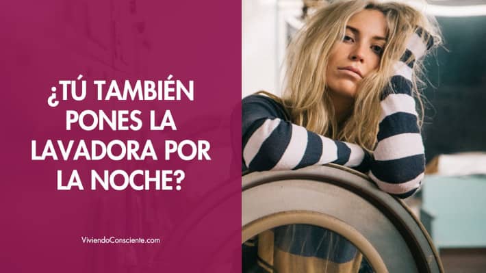 ¿Tú también pones la lavadora por la noche?