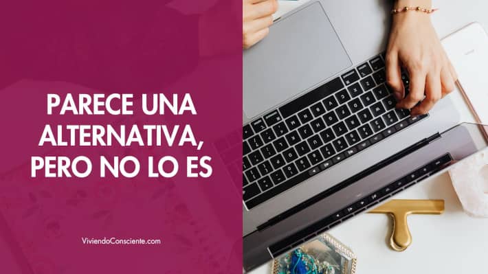 Parece una alternativa, pero no lo es