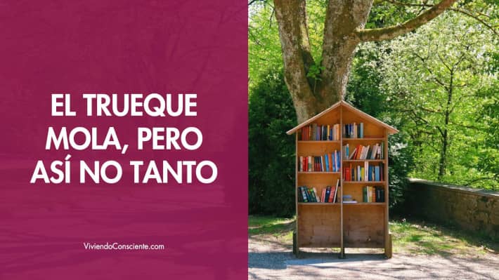 El trueque mola, pero así no tanto